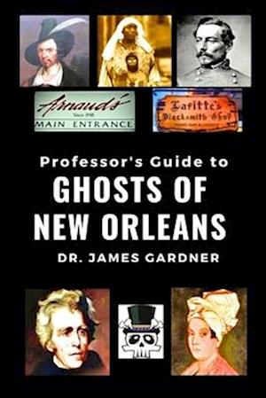 Professor's Guide to the Ghosts of New Orleans