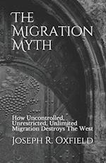 The Migration Myth: How Uncontrolled, Unrestricted, Unlimited Migration Destroys The West 