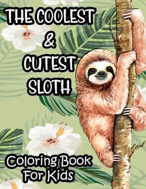 The Coolest & Cutest Sloth Coloring Book For Kids