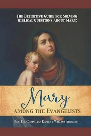 The Definitive Guide for Solving Biblical Questions About Mary