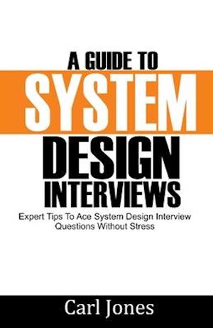A Guide to System Design Interviews