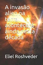 A invasão alien na terra acontecerá ainda nesta década