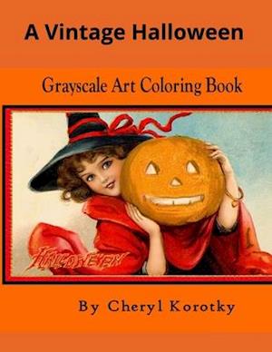 A Vintage Halloween: Grayscale Art Coloring Book