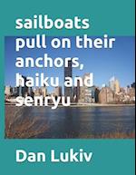 sailboats pull on their anchors, haiku and senryu