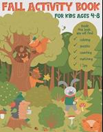 Fall Activity Book: For kids ages 4-8. Includes the following activities - coloring, puzzles, counting, matching, I Spy and many more. Suitable for 