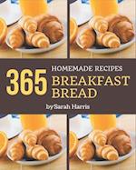 365 Homemade Breakfast Bread Recipes