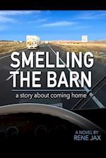 Smelling the barn: A novel about coming home 