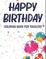 Happy Birthday Coloring Book For Toddlers