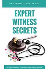 Expert Witness Secrets : A guide to building a successful expert witness practice 
