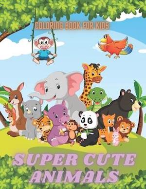 SUPER CUTE ANIMALS - Coloring Book For Kids