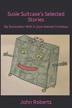 Susie Suitcase's Selected Stories: My Encounters With A Cone Named Cornelius 