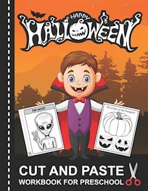 Halloween Cut and Paste Workbook for Preschool: A Fun Scissor Skills Activity Book for Toddlers and Kids Ages 2-5 with Coloring and Cutting