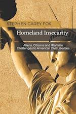 Homeland Insecurity: Aliens, Citizens and Wartime Challenges to American Civil Liberties 