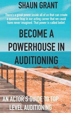 Become A Powerhouse In Auditioning