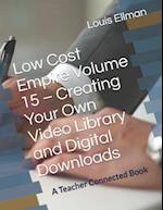 Low Cost Empire Volume 15 - Creating Your Own Video Library and Digital Downloads