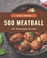 Oh! 500 Homemade Meatball Recipes