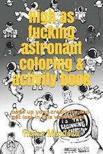 High as fucking astronaut coloring & activity book