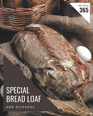 365 Special Bread Loaf Recipes