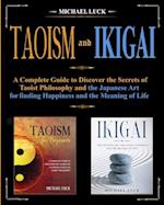 Taoism and Ikigai: Discover the Secrets of Taoist Philosophy and the Japanese Art for Finding Happiness and the Meaning of Life 
