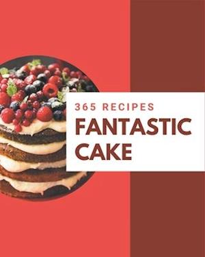 365 Fantastic Cake Recipes