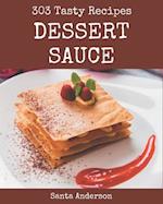 303 Tasty Dessert Sauce Recipes