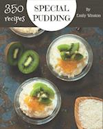 350 Special Pudding Recipes