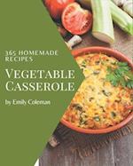 365 Homemade Vegetable Casserole Recipes