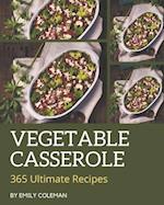 365 Ultimate Vegetable Casserole Recipes
