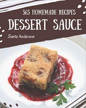 365 Homemade Dessert Sauce Recipes