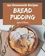 250 Homemade Bread Pudding Recipes
