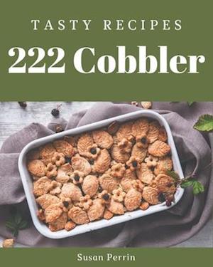 222 Tasty Cobbler Recipes