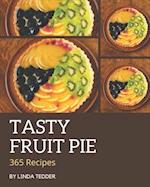 365 Tasty Fruit Pie Recipes