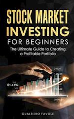 Stock Market Investing For Beginners: The Ultimate Guide to Creating a Profitable Portfolio 