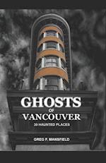 Ghosts of Vancouver: 39 Haunted Places 