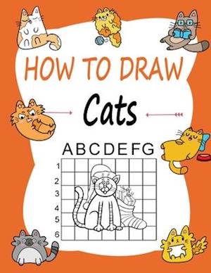 How to draw Cats: Learn how to draw using the easy grid method, great art gift your children and teens, boys and girls