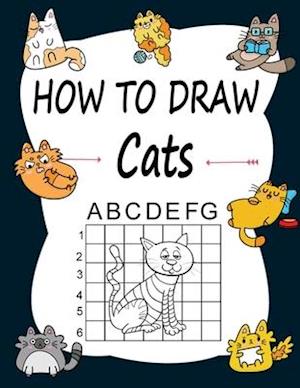 How to draw Cats : Learn how to draw using the easy grid method, great art gift your children and teens, boys and girls, for kids Ages 5-8