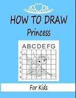 How to draw Princess for Kids: Learn how to draw using the easy grid method, great art gift your children and teens, boys and girls 