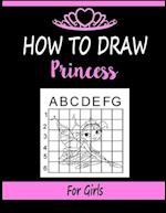 How to draw Princess for Girls: Learn how to draw using the easy grid method, great art gift your children and teens, boys and girls 