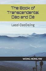 The Book of Transcendental Dào and Dé: Laozi•DaoDeJing 