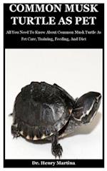 Common Musk Turtle As Pet: All You Need To Know About Common Musk Turtle As Pet Care, Training, Feeding, And Diet 
