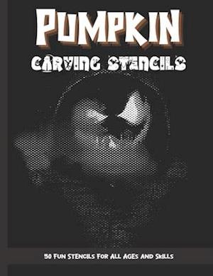 Pumpkin Carving Stencils: 50 Fun Stencils For All Ages and Skills (Halloween Crafts)