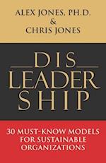 DISLEADERSHIP: 30 MUST-KNOW MODELS FOR SUSTAINABLE ORGANIZATIONS 