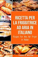 Ricetta Per La Friggitrice Ad Aria In Italiano/ Recipe For the Air Fryer in Italian