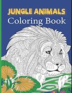 Jungle Animals Coloring Book: An Adult Coloring Book with Lions, Elephants, Dogs, Cats, Owls, Horses, and Many More 