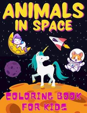 Animals In Space Coloring Book For Kids: Ages 4-12 | +31 Funny And Educational Astronomy Facts | Filled with Animals In Space, Planets, Astronauts, Sp