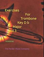 Exercices For Trombone Key D b Major Vol 3: TROMBONE 
