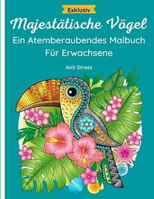 Majestätische Vögel - Atemberaubendes Malbuch Für Erwachsene