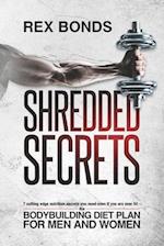 Shredded Secrets: 7 Cutting Edge Nutrition Secrets You Need Even If You Are Over 50 | The Bodybuilding Diet Plan For Men and Women 