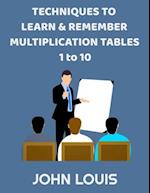 Techniques to learn and remember Multiplication Tables 1 - 10