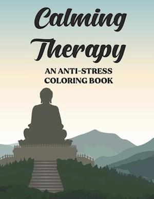 Calming Therapy An Anti-Stress Coloring Book